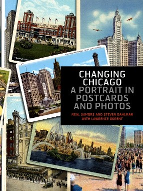 Changing Chicago A Portrait in Postcards and Photos