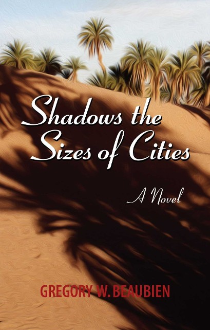 Cover of thriller novel set in Morocco 'Shadows the Sizes of Cities' by Gregory Beaubien, showing the shadows of palm trees against a sand dune in the Sahara desert